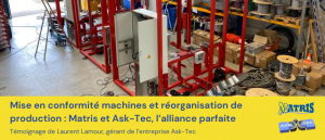Mise-en-conformite-machines-et-reorganisation-de-production-Matris-et-Ask-Tec-lalliance-parfaite